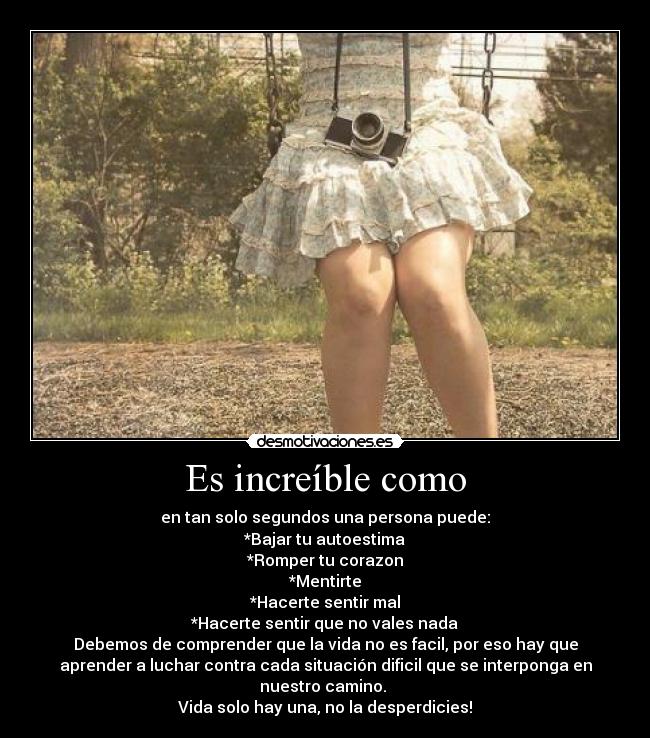 Es increíble como -