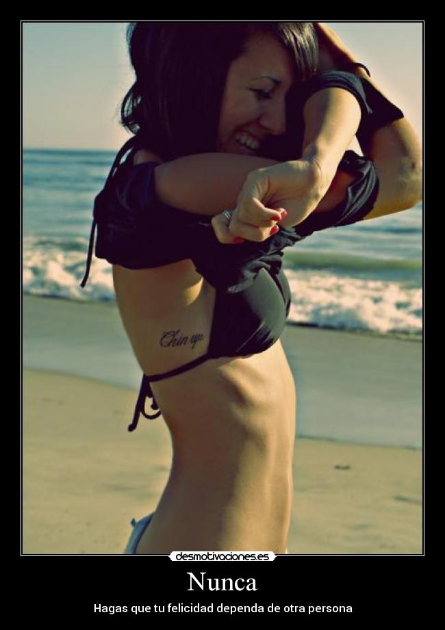 Nunca - Hagas que tu felicidad dependa de otra persona