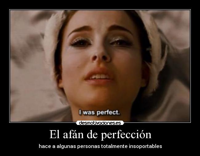 El afán de perfección -