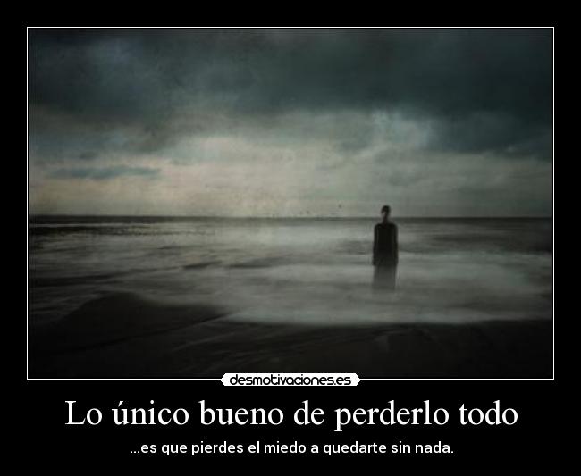 Lo único bueno de perderlo todo - 