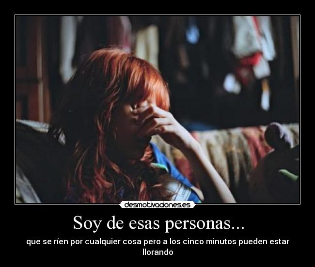 Soy de esas personas... - 