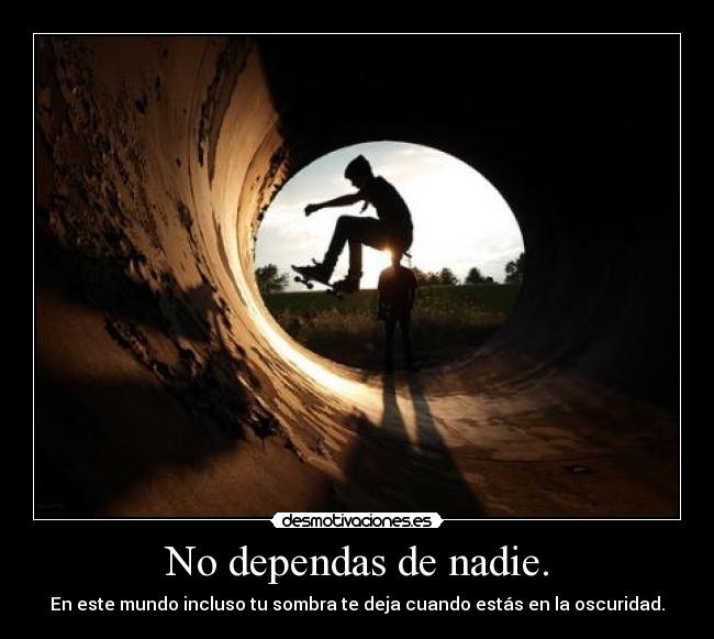 No dependas de nadie. - 