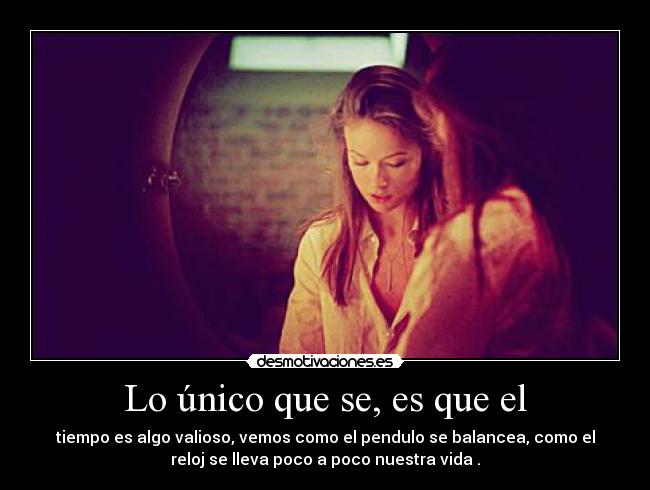 Lo único que se, es que el - 