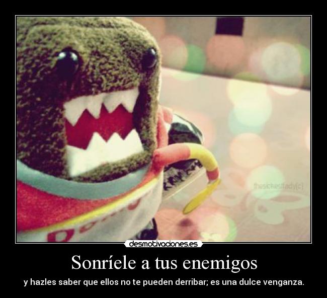 Sonríele a tus enemigos - 