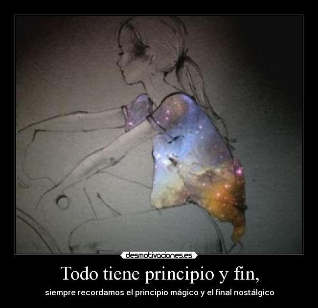 Todo tiene principio y fin, - 