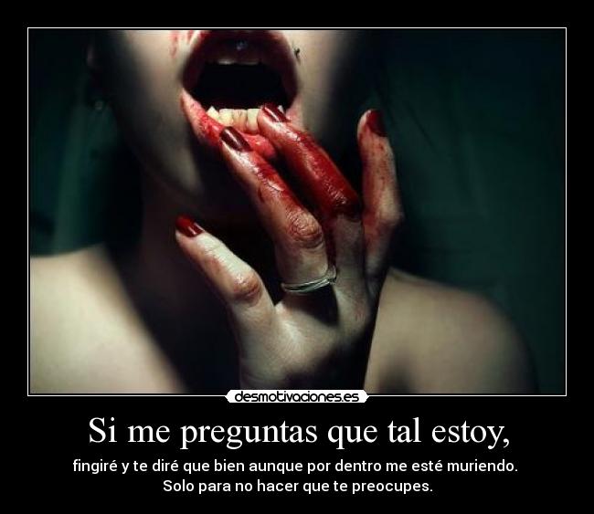 Si me preguntas que tal estoy, - 