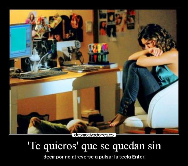 Te quieros que se quedan sin -