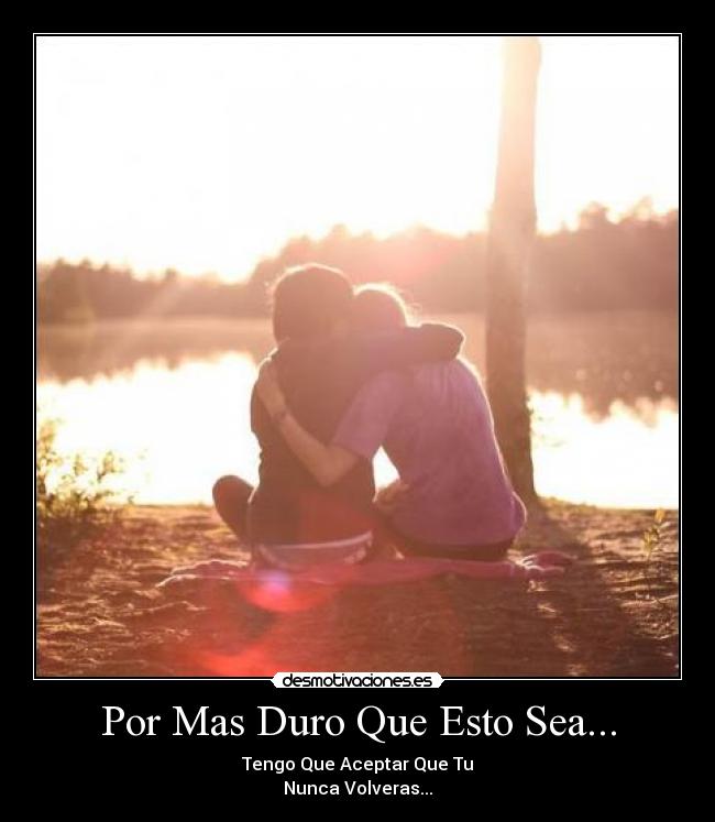 Por Mas Duro Que Esto Sea... -