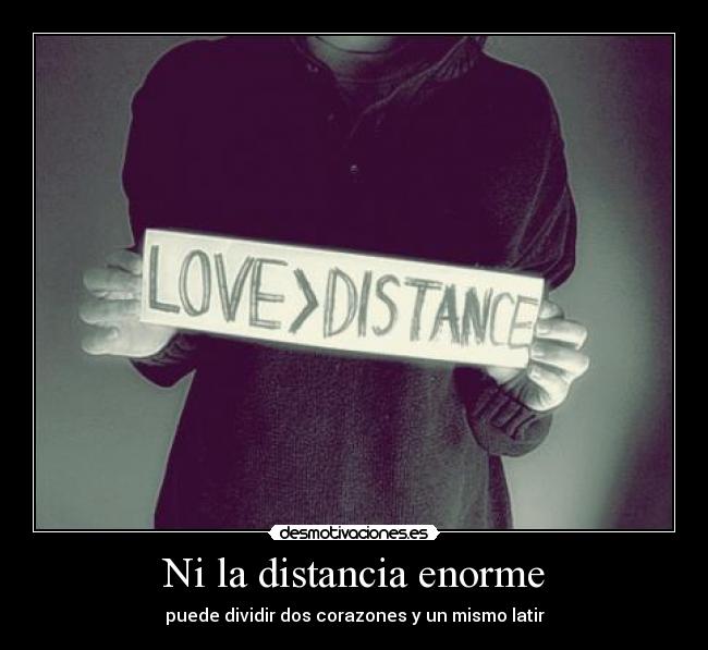 Ni la distancia enorme - puede dividir dos corazones y un mismo latir