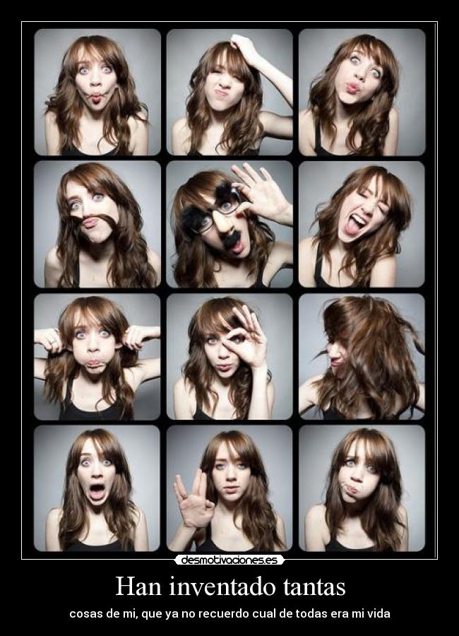 Han inventado tantas - cosas de mi, que ya no recuerdo cual de todas era mi vida