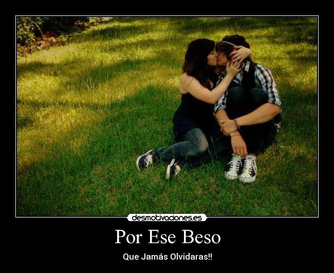 Por Ese Beso - Que Jamás Olvidaras!!