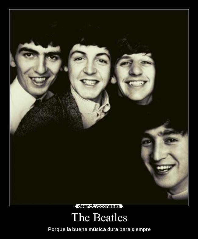 The Beatles - Porque la buena música dura para siempre