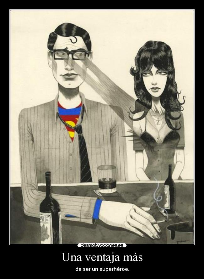 Una ventaja más - de ser un superhéroe.