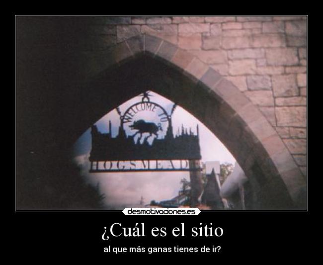 ¿Cuál es el sitio - al que más ganas tienes de ir?