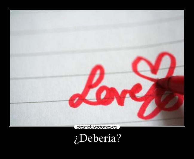 ¿Debería? -