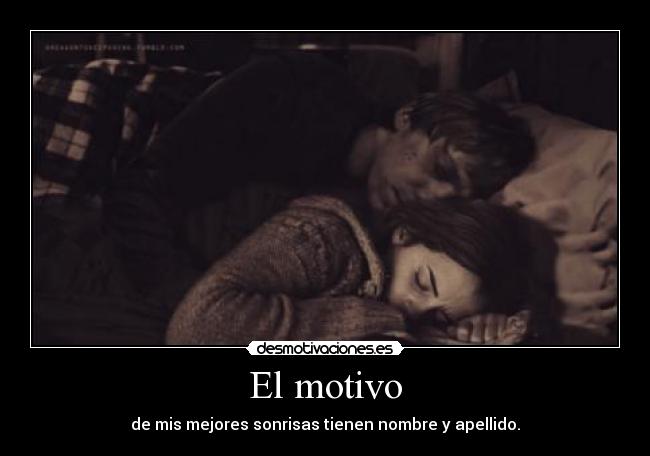 El motivo - de mis mejores sonrisas tienen nombre y apellido.