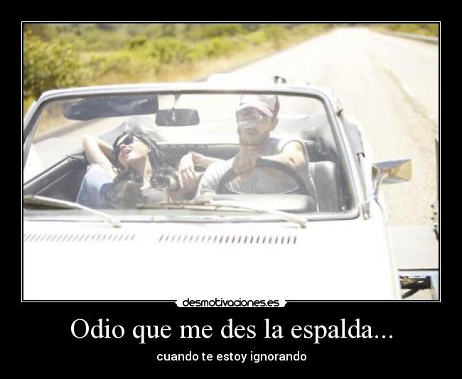carteles odio des espalda cuando estoy ignorando fashiongirl jaja desmotivaciones