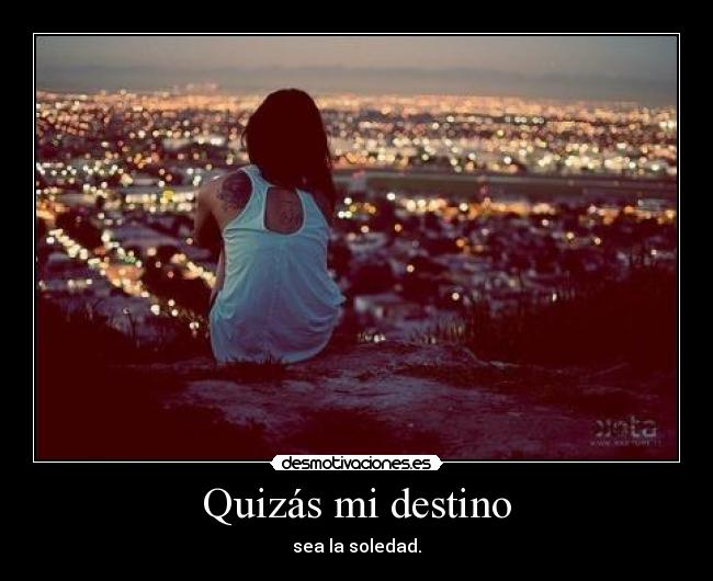 carteles destino quizas destino igual soledad punto noeliamh desmotivaciones