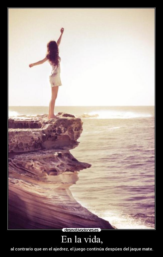 En la vida, -