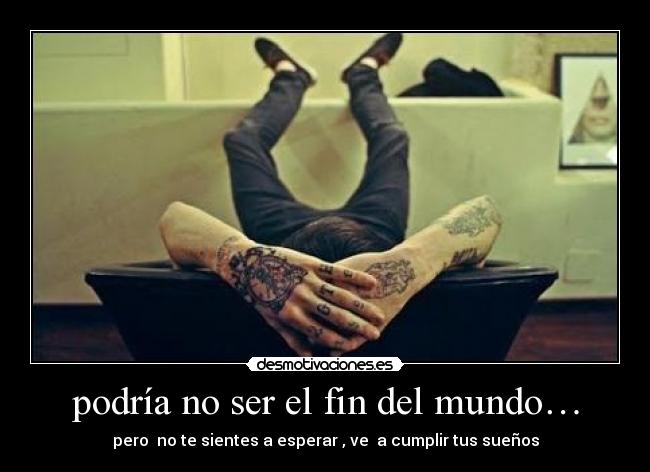 podría no ser el fin del mundo… -