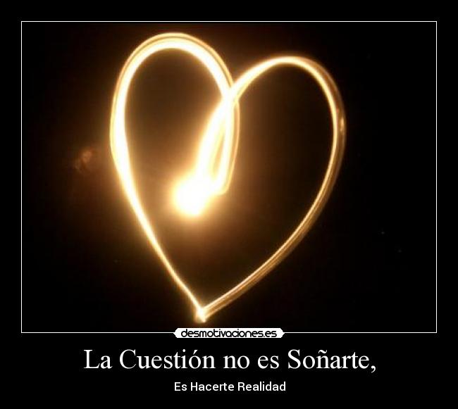 La Cuestión no es Soñarte, -
