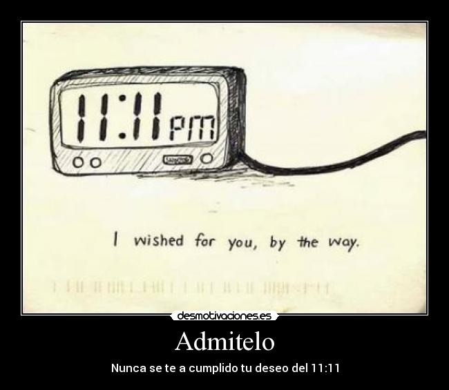 Admitelo - Nunca se te a cumplido tu deseo del 11:11