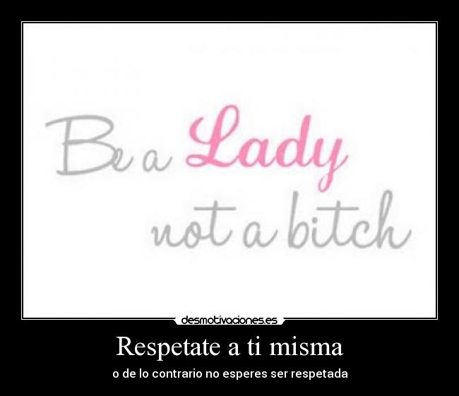 Respetate a ti misma -