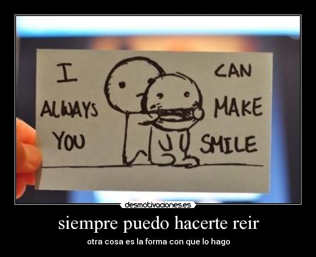 siempre puedo hacerte reir -