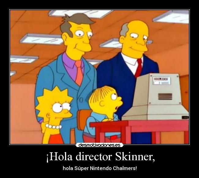 ¡Hola director Skinner, - 