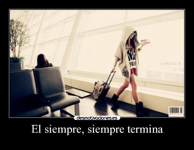 El siempre, siempre termina -