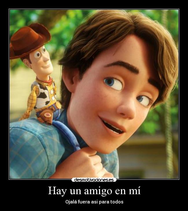 Hay un amigo en mí - Ojalá fuera asi para todos