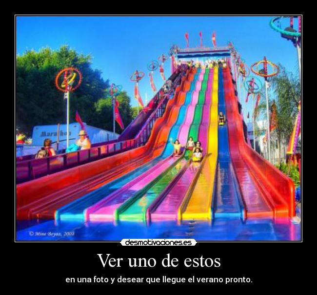 Ver uno de estos - en una foto y desear que llegue el verano pronto.