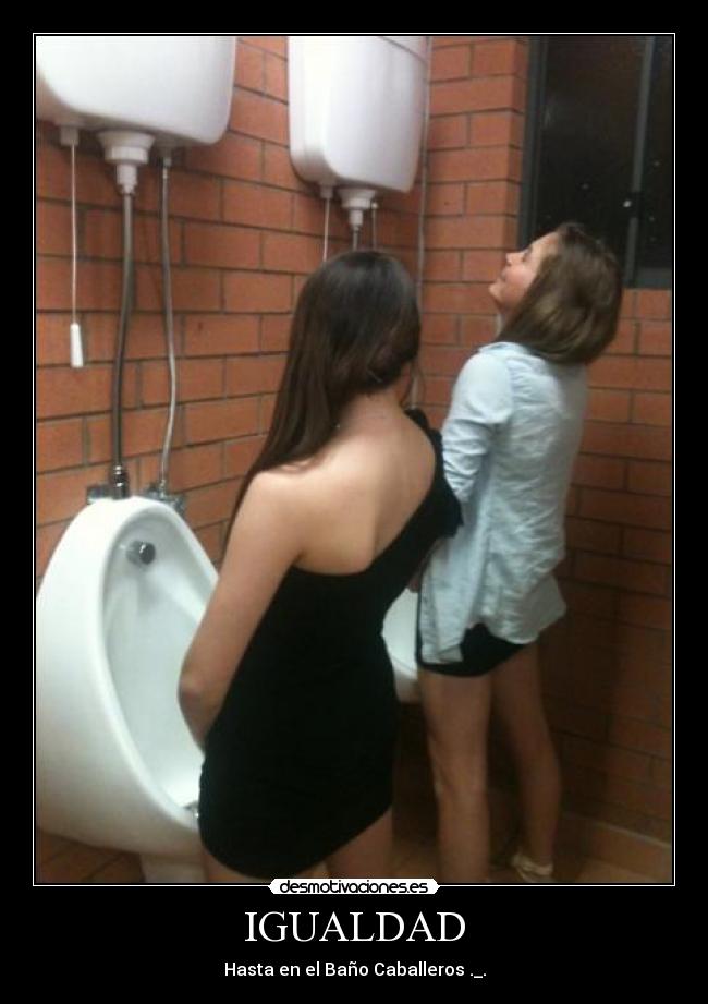 IGUALDAD - Hasta en el Baño Caballeros ._.