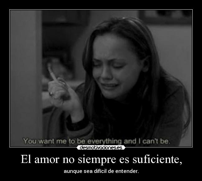 El amor no siempre es suficiente, -
