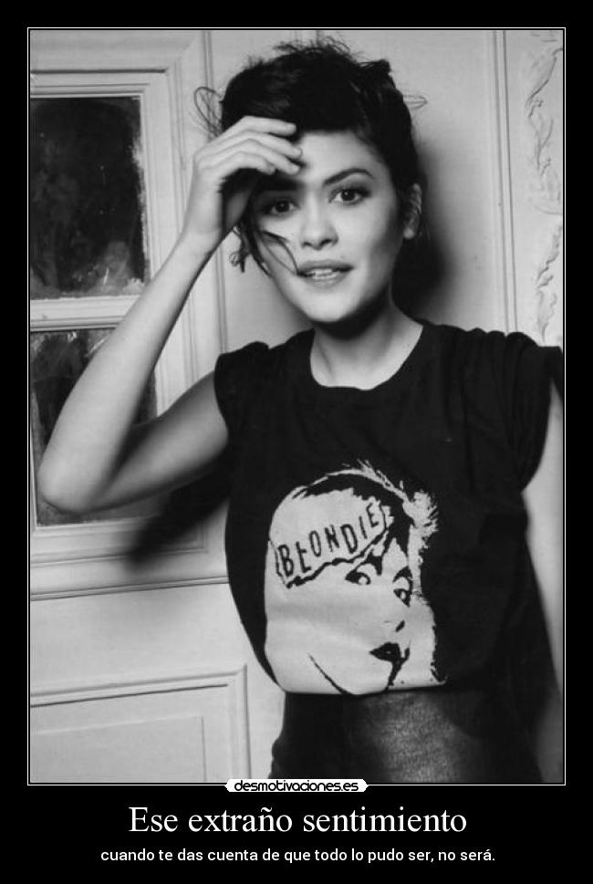 Ese extraño sentimiento - cuando te das cuenta de que todo lo pudo ser, no será.