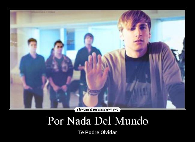 Por Nada Del Mundo - Te Podre Olvidar