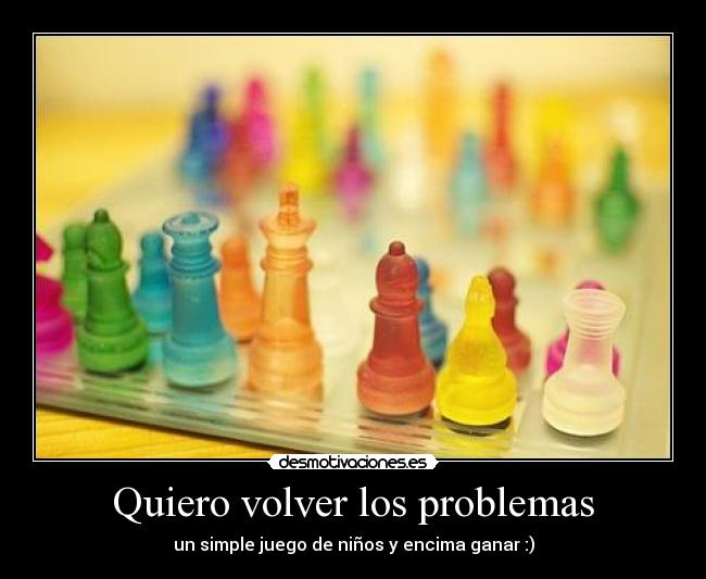 Quiero volver los problemas -