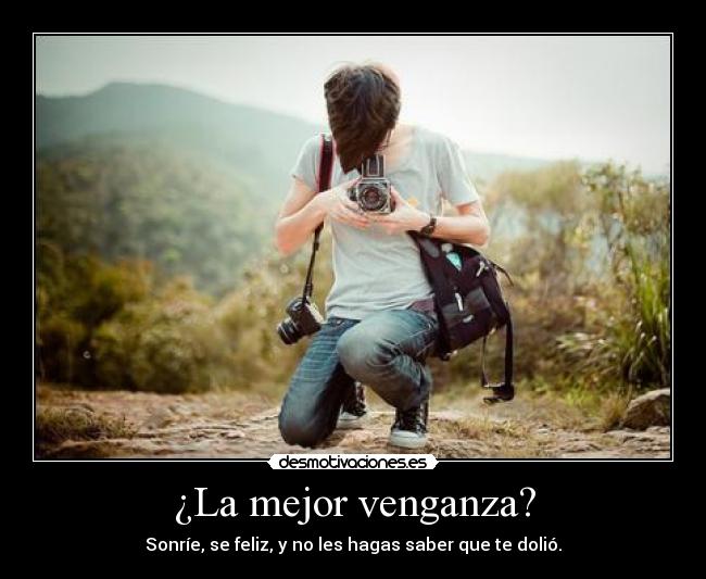 ¿La mejor venganza? -