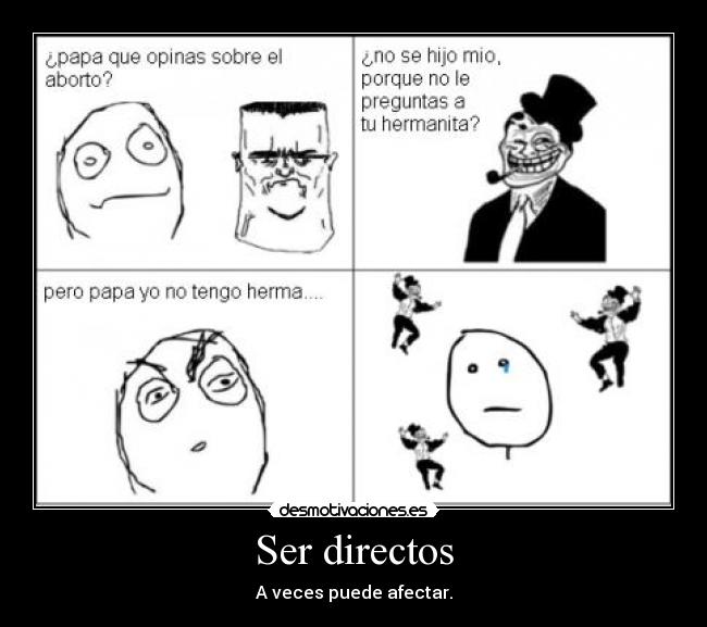 Ser directos - A veces puede afectar.