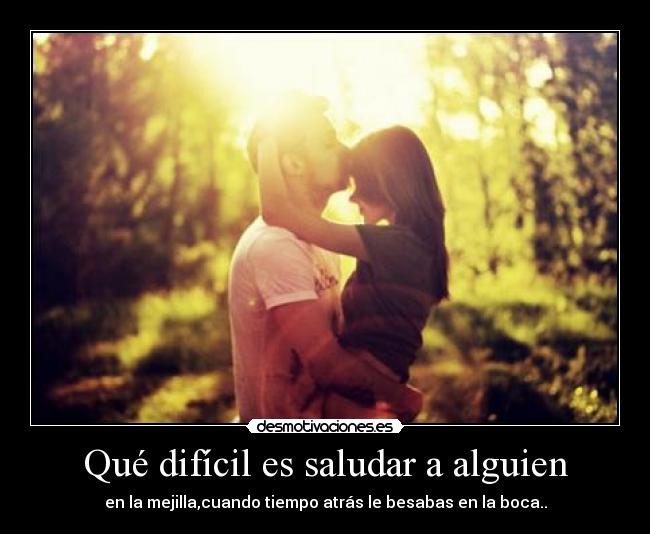 Qué difícil es saludar a alguien -