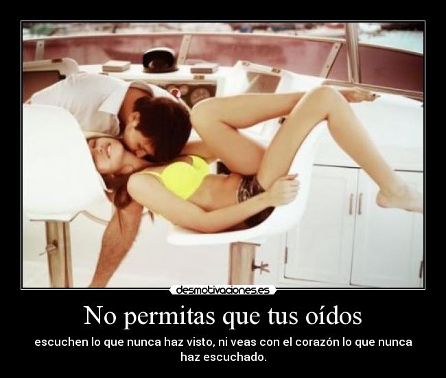 No permitas que tus oídos -