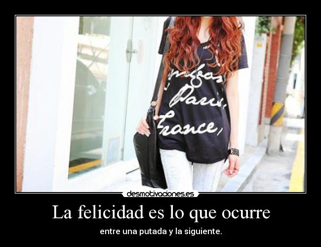 La felicidad es lo que ocurre - 