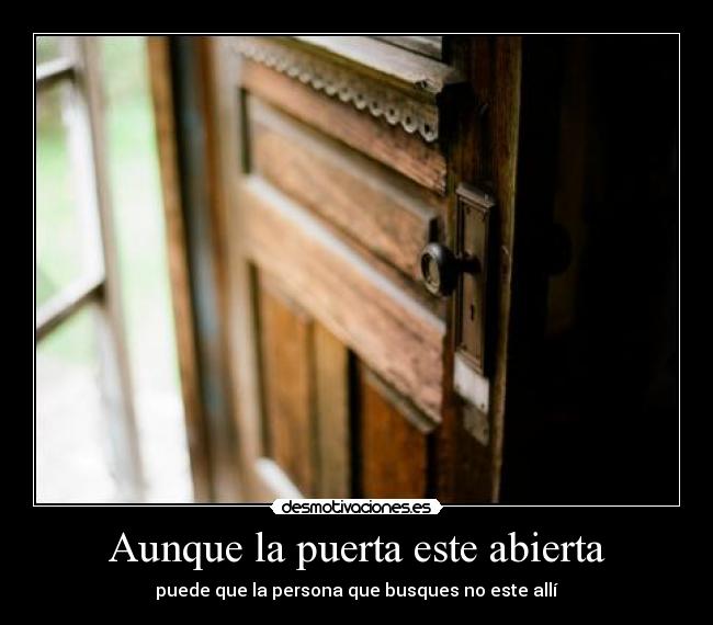 Aunque la puerta este abierta -