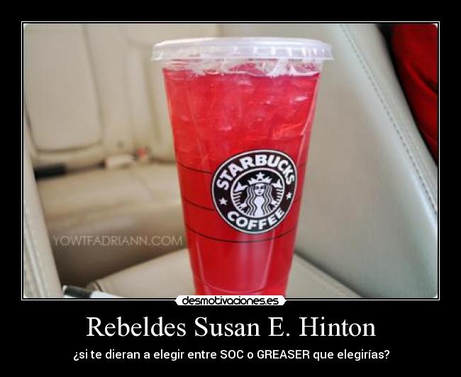 Rebeldes Susan E. Hinton - ¿si te dieran a elegir entre SOC o GREASER que elegirías?