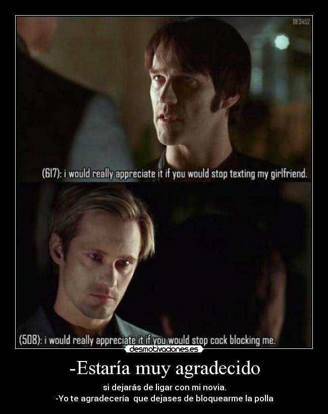 -Estaría muy agradecido -