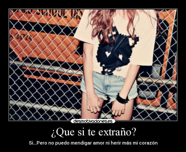 ¿Que si te extraño? -