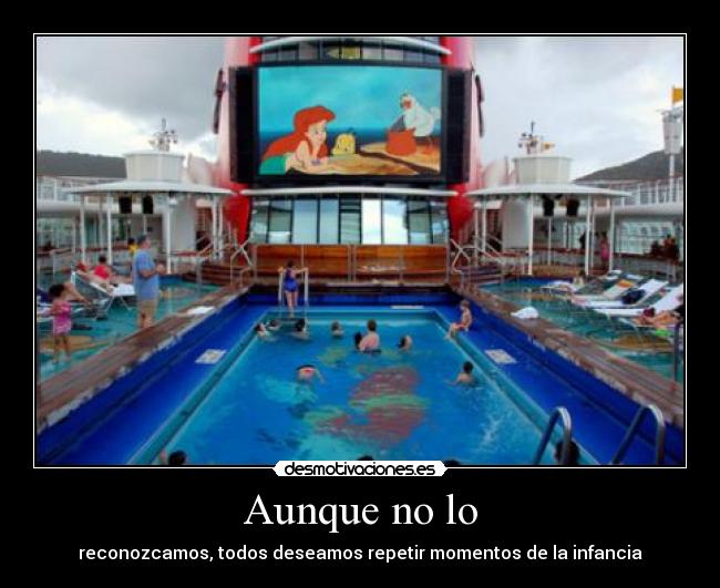 Aunque no lo - reconozcamos, todos deseamos repetir momentos de la infancia