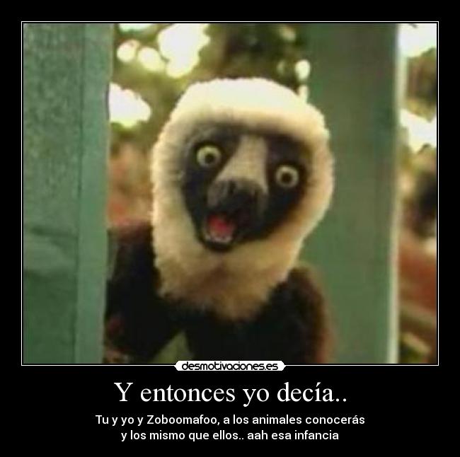 Y entonces yo decía.. -