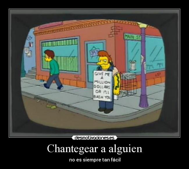 Chantegear a alguien - no es siempre tan fácil