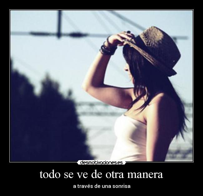 todo se ve de otra manera - a través de una sonrisa